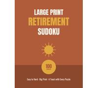 Large Print Retirement Sudoku: 100 Puzzles for Your Next Chapter in Easy-to-Read Big Print