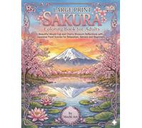 Large Print Sakura Coloring Book for Adults Vol.2: Beautiful Mount Fuji and Cherry Blossom Reflections with Japanese Pond Scenes for Relaxation, Seniors and Beginners