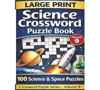 Large Print Science Crossword Puzzles: Large Print Science & Space Crossword Puzzle Book - 8.5x 11 inches 200 pages, 100 Large Print Puzzles Featuring Astronomy, Physics and Scientific Discovcseries