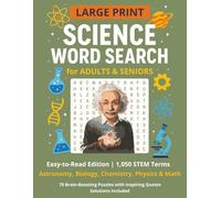 LARGE PRINT SCIENCE WORD SEARCH for ADULTS & SENIORS: Easy-to-Read Edition (8.5 x 11 inches) | 1,050 STEM Terms about Astronomy, Biology, Chemistry, ... with Inspiring Quotes | Solutions Included