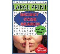 LARGE PRINT SECRET CODE SEARCH -Vol 3: 70 letter and number search puzzles to uncover like a detective! This sequel promises new engaging puzzles that will help you uncover the Secret Codes.
