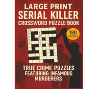 Large Print Serial Killer Crossword Puzzle Book: 180 Puzzles • True Crime Activity Book Featuring Infamous Murderers • Large Print Crosswords for Adults Who Love Dark History & Challenging Word Games