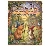 Large Print Spot the Difference for Seniors: 10th Anniversary: 50+ Enchanting Puzzles Featuring Whimsical Gardens, Space Cats, and Festive Celebrations