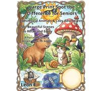 Large Print Spot the Difference for Seniors: Magical Gardens & Cozy Scenes: 50 Whimsical Puzzles Featuring Cute Animals, Fantasy Gardens, and Relaxing Adventures (Double the Fun Edition)