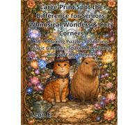 Large Print Spot the Difference for Seniors: Whimsical Wonders & Cozy Corners: 50+ Relaxing Puzzles Featuring Magic Gardens, Space Adventures, and Nostalgic Scenes (Volume 11)