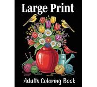 Large Print Spring Adults Coloring Book: Bold, Easy-to-Color Springtime Designs with Flowers, Butterflies, Garden Landscapes, Birds, and Peaceful ... Relaxation, Mindfulness, and Stress Relief