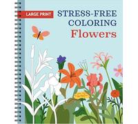 Large Print Stress-Free Coloring: Flowers Adult Coloring Book with Pre-Colored Backgrounds & Calming Quotes Perforated Pages, Spiral Bound Relaxing Gift for Seniors, Adults & All Ages