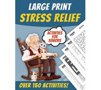 Large Print Stress Relief Activities For Seniors: Relaxing Mind Games to Sharpen Memory, Improve Focus & Enhance Cognitive Function. Word Search, Sudoku, Crosswords and More