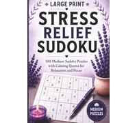 Large Print Stress Relief Sudoku: 100 Medium Sudoku Puzzles with Calming Quotes for Relaxation and Focus