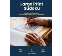 Large Print Sudoku: 100 Puzzles, One Per Page, Extra Large Grids for Adults and Seniors, Easy to Hard, with Full Solutions