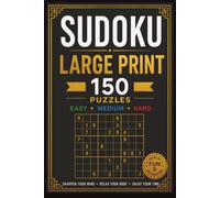 Large Print Sudoku: 150 Easy, Medium & Hard Puzzles for Adults with Solutions