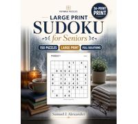 Large Print Sudoku: 150 Easy to Hard Puzzles in 36-Point Print, One Puzzle Per Page, with Complete Solutions - for Adults & Seniors