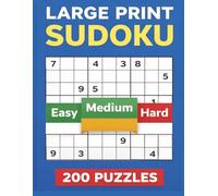 Large Print Sudoku: 200 Easy to Hard Puzzles • One Puzzle Per Page • Full Solutions Included