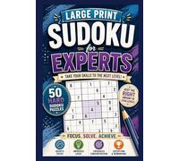 Large Print Sudoku: 50 Hard Puzzles for Experts: The Ultimate Sudoku Challenge for Experienced Solvers - Large Print, Full Answer Key Included