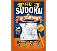 Large Print Sudoku: 50 Medium Puzzles for Intermediate Players: The Perfect Step Up for Growing Solvers - Clear Grids, Satisfying Challenges, Full Answer Key