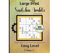 Large Print Sudoku Amble-Where Simple Logic Meets Relaxed Focus: 100 Easy Level Puzzles Volume 2: 8.5x11 Glossy Cover: Solutions Included.