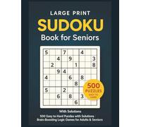 Large Print Sudoku Book for Seniors: 500 Easy to Hard Puzzles with Solutions. Brain-Boosting Logic Games for Adults & Seniors