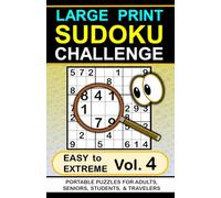 Large Print Sudoku Challenge: Easy to Extreme, Vol. 4, Portable Puzzles for Adults, Seniors, Students & Travelers