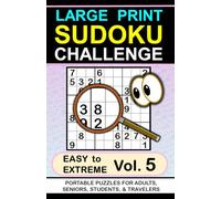 Large Print Sudoku Challenge: Easy to Extreme, Vol. 5, Portable Puzzles for Adults, Seniors, Students & Travelers