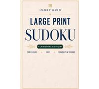 Large Print Sudoku: Christmas Edition: 100 Easy Puzzles for Adults - One Puzzle Per Page with Full Solutions