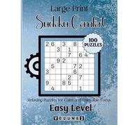 Large Print Sudoku Comfort-Relaxing Puzzles for Calm and Enjoyable Focus: 100 Easy Level Puzzles Volume 2: 8.5x11 Glossy Cover: Solutions Included.