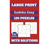 Large Print Sudoku Easy for Adults: 120 Big-Grid Puzzles with Solutions · One Puzzle Per Page · Relaxing Brain Workout