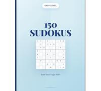 Large Print Sudoku: Easy Level - 150 Puzzles to Build Your Logic Skills