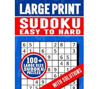 Large Print Sudoku Easy to Hard | 100+ Large Size Sudoku Puzzles with Solutions: Large Print Sudoku Puzzle Book to Help Develop Logic, Improve Concentration, Challenge the Mind and Entertain for Hours
