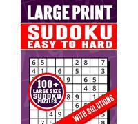 Large Print Sudoku Easy to Hard | 100+ Large Size Sudoku Puzzles with Solutions: Large Print Sudoku Puzzle Book to Help Develop Logic, Improve Concentration, Challenge the Mind and Entertain for Hours