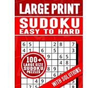 Large Print Sudoku Easy to Hard | 100+ Large Size Sudoku Puzzles with Solutions: Large Print Sudoku Puzzle Book to Help Develop Logic, Improve Concentration, Challenge the Mind and Entertain for Hours