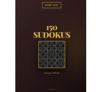 Large Print Sudoku: Expert Level - 150 Maximum Difficulty Sudoku Puzzles