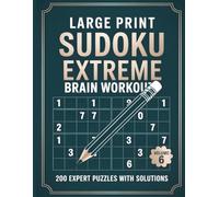 Large Print Sudoku Extreme Brain Workout Vol. 6: 200 Expert Sudoku Challenges | Large Print Brain Workout Book for Puzzle Lovers
