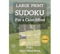 Large Print Sudoku for a Calm Mind Vol 1: 80 Easy to Medium Sudoku Puzzles for Adults and Seniors - Inspiring Quotes, Large Print, Relax and Stay Sharp