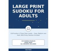 Large Print Sudoku for Adults: 120 Puzzles in Three Clear Levels - Easy, Medium and Hard, With Every Solution Included