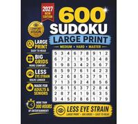 Large Print Sudoku for Adults: 600 Sudoku Puzzle Book | Medium • Hard • Master | Big Grids | Complete Printed Solutions | Less Eye Strain | More Than 300 Hours of Entertainment