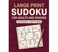 Large Print Sudoku for Adults and Seniors: 100 Easy to Hard Puzzles, One Per Page with Big Clear Numbers, Solve by Logic Alone, Full Answers