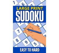 Large Print Sudoku for Adults and Seniors: 100 Easy to Hard Sudoku Puzzles with Solutions to Relax, Stay Sharp, and Enjoy Stress-Free Fun - One Puzzle per Page