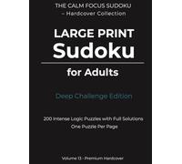 Large Print Sudoku for Adults - Deep Challenge Edition: 200 Intense Logic Puzzles with Full Solutions | One Puzzle Per Page | Premium Hardcover