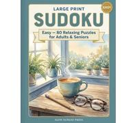 Large Print Sudoku for Adults: Easy: 80 Relaxing Easy Sudoku Puzzles with Big, Clear Numbers and Full Solutions