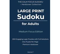 Large Print Sudoku for Adults - Medium Focus Edition: 200 Engaging Logic Puzzles with Full Solutions | One Puzzle Per Page | Premium Hardcover