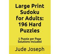 Large Print Sudoku for Adults Volume 12: 196 Hard Puzzles: One Puzzle Per Page | Solutions Included