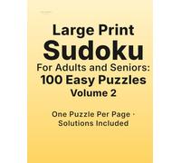 Large Print Sudoku for Adults Volume 2: 100 Easy Puzzles | One Puzzle Per Page | Solutions Included