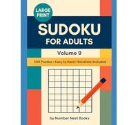 Large Print Sudoku for Adults - Volume 9: 300 Easy to Hard Puzzles with Complete Solutions