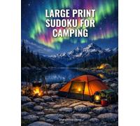 Large Print Sudoku for Camping: Sharpen your mind with 50 brain-boosting camping-themed puzzles, complete with full solutions