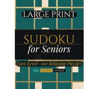 Large Print Sudoku for Seniors: 100 Easy Sudoku Puzzles with Large Grids and Solutions