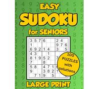 Large Print Sudoku for Seniors: 100 Easy Sudoku Puzzles, with Solutions at the Back, One Puzzle per Page
