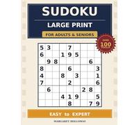 Large Print Sudoku for Seniors: 100 Easy to Expert Puzzles in Extra-Large Print - One Puzzle Per Page, with Full Solutions