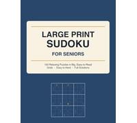 Large Print Sudoku for Seniors: 100 Relaxing Large Print Sudoku Puzzles, Easy to Hard, with Big Grids and Full Solutions