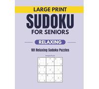 Large Print Sudoku for Seniors: 101 Relaxing Sudoku Puzzles