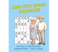 Large Print Sudoku for Seniors: 120 Easy to Hard Puzzles with Large Numbers | Brain Games to Stay Sharp